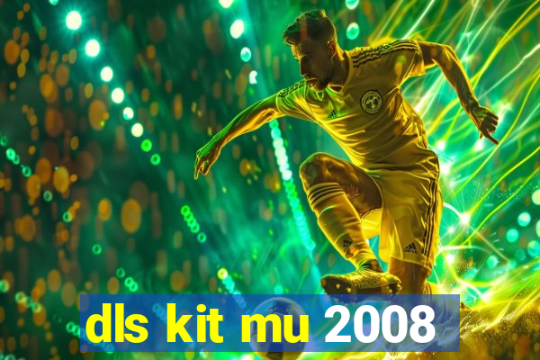 dls kit mu 2008